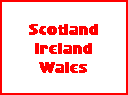 Scotland
Ireland
Wales